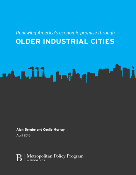 Renewing America’s Economic Promise Through Older Industrial Cities