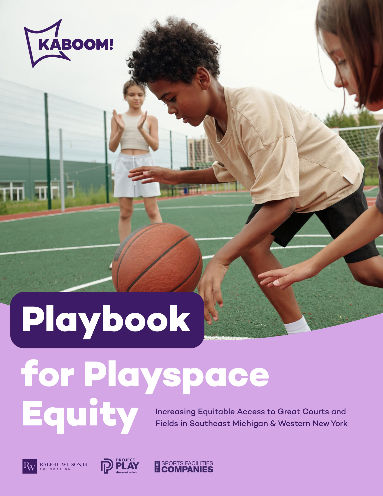 Playbook for Playspace Equity: Increasing Equitable Access to Great Courts andFields in Southeast Michigan & Western New York